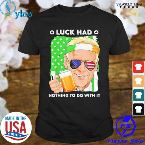 luck has nothing to do with it shirt