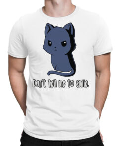 don t tell me to smile t shirt