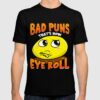 bad puns are how eye roll t shirt