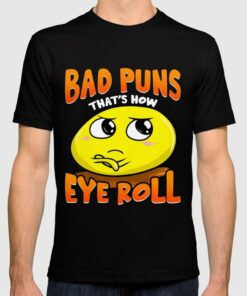 bad puns are how eye roll t shirt