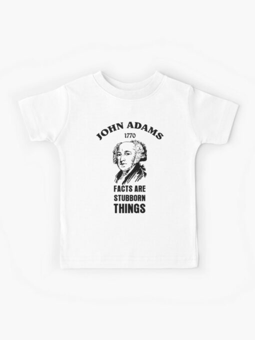 facts are stubborn things t shirt
