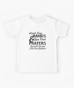 wash your hands and say your prayers t shirt