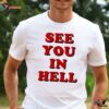 see you in hell tshirt