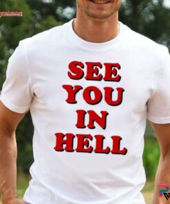 see you in hell tshirt