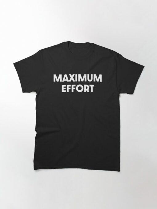 maximum effort shirt