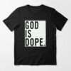 god is dope t shirt