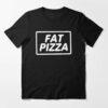 fat pizza t shirt