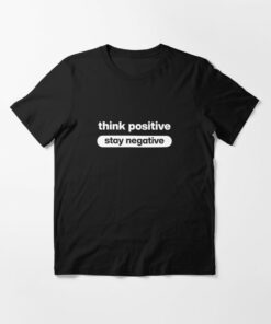 stay positively negative t shirt