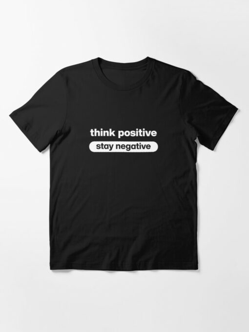 stay positively negative t shirt