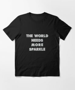 the world needs more sparkle t shirt