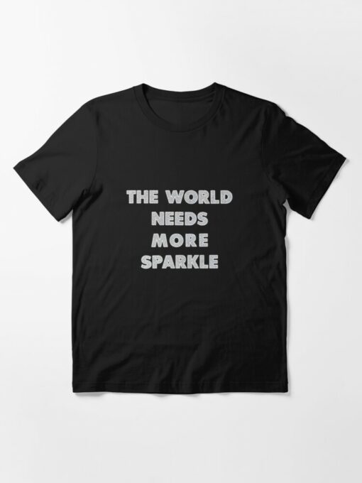 the world needs more sparkle t shirt