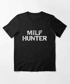 milf hunter t shirt