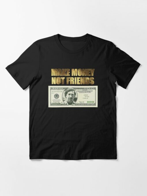 t shirt make money not friends
