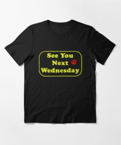 see you next wednesday t shirt