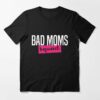 bad moms tshirt