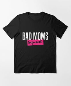 bad moms tshirt