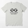 are you looking at my nuts t shirt