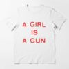 a girl is a gun t shirt