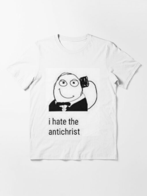 i hate the antichrist shirt