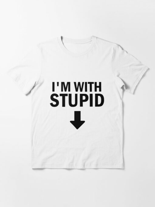im with stupid tshirt