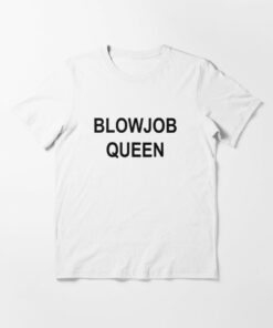 blowjob queen t shirt