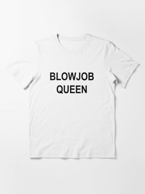 blowjob queen t shirt