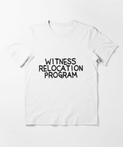 witness relocation program t shirt