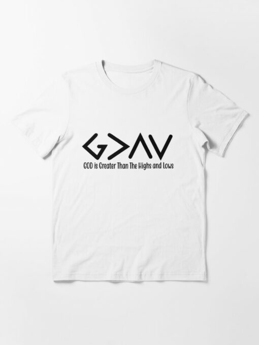 god is greater than the highs and lows tshirt