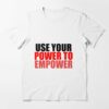 use your power to empower t shirt