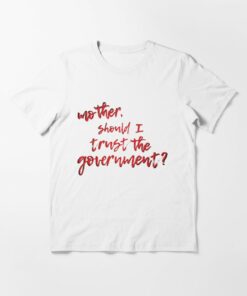 mother should i trust the government shirt