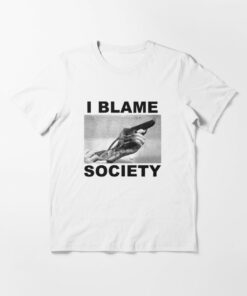 blame society t shirt