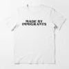 made by immigrants t shirt