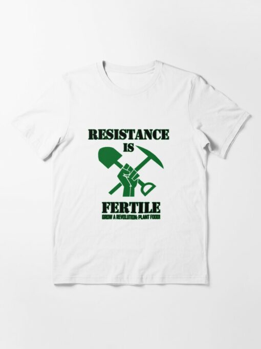 resistance is fertile t shirt