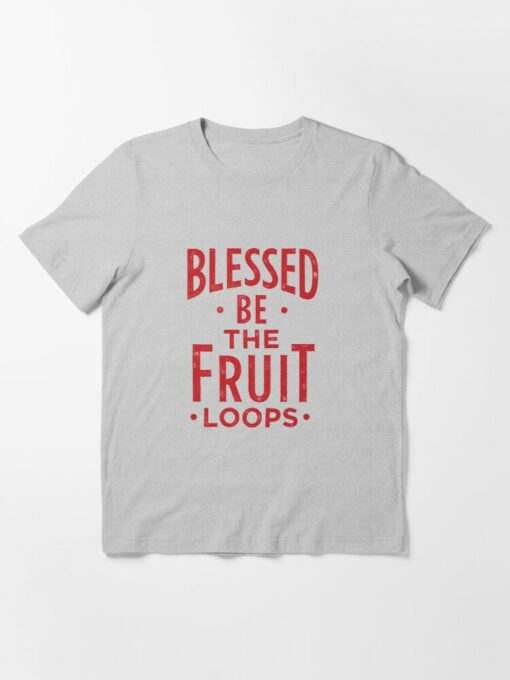 blessed be the fruit loops t shirt