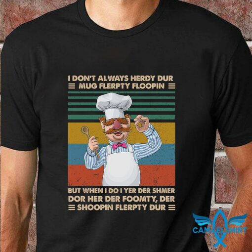 swedish chef t shirt i don t always