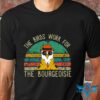 the birds work for the bourgeoisie tshirt