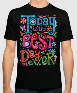 best day ever t shirt