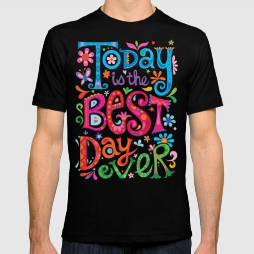 best day ever t shirt