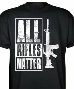 all rifles matter t shirt