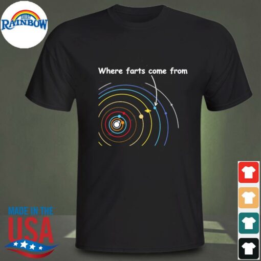 where farts come from t shirt