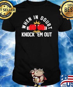 when in doubt knock em out t shirt
