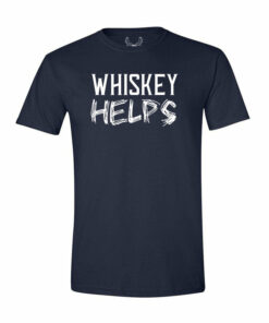 whiskey helps t shirt