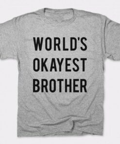 world's okayest brother t shirt