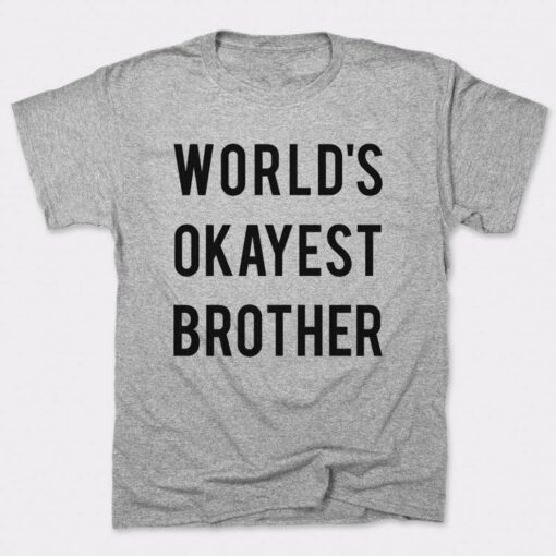 world's okayest brother t shirt